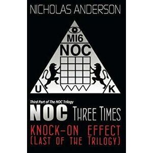 NOC Three Times: Knock-On Effect (Last of the Trilogy), Paperback - Nicholas Anderson imagine