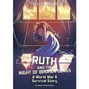 Ruth and the Night of Broken Glass: A World War II Survival Story, Paperback - Emma Carlson Berne imagine