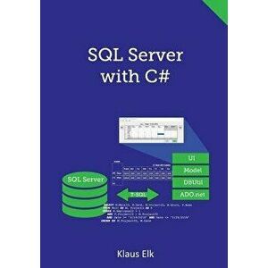 SQL Server with C#, Paperback - Klaus Elk imagine
