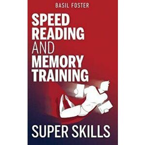 Speed Reading and Memory Training Super Skills, Paperback - Basil Foster imagine