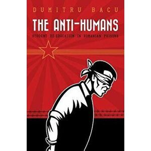 The Anti-Humans, Paperback - Dumitru Bacu imagine