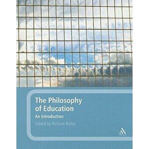 The Philosophy of Education: An Introduction, Paperback - Richard Bailey imagine