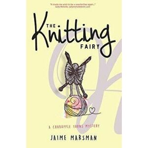 The Knitting Fairy: A Crabapple Yarns Mystery, Paperback - Jaime Marsman imagine