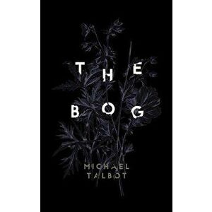The Bog, Paperback - Michael Talbot imagine