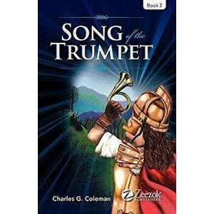 Song of the Trumpet, Paperback - Charles G. Coleman imagine