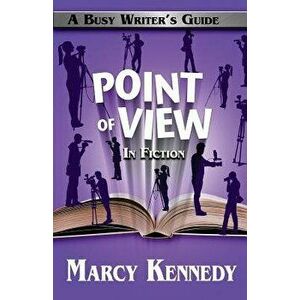 Point of View in Fiction, Paperback - Marcy Kennedy imagine