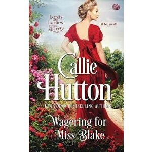 Wagering for Miss Blake, Paperback - Callie Hutton imagine