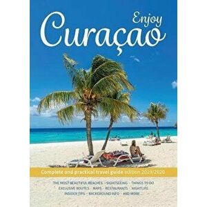 Enjoy Curacao: Complete and practical travel guide edition 2019/2020, Paperback - Jemma Van Gurchom imagine