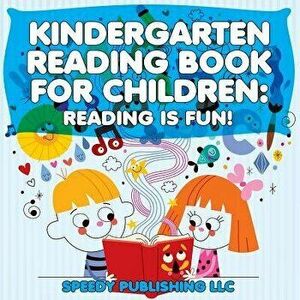 Kindergarten Reading Book for Children: Reading Is Fun!, Paperback - Speedy Publishing LLC imagine