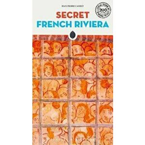 Secret French Riviera, Paperback - Jean Pierre Cassely imagine