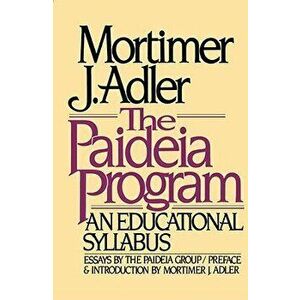 The Paideia Program: An Educational Syllabus - Mortimer Jerome Adler imagine