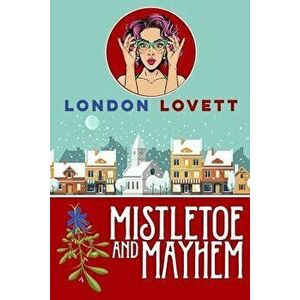 Mistletoe and Mayhem, Paperback - London Lovett imagine