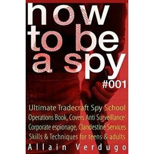 How to Be a Spy: Ultimate Tradecraft Spy School Operations Book, Covers Anti Surveillance Detection, CIA Cold War & Corporate Espionage, Paperback - A imagine