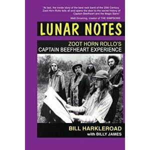 Lunar Notes - Zoot Horn Rollo's Captain Beefheart Experience, Paperback - Bill Harkleroad imagine