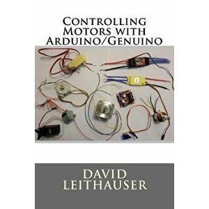 Controlling Motors with Arduino/Genuino, Paperback - David Leithauser imagine