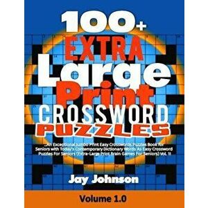 100] Extra Large Print Crossword Puzzles: An Exceptional Jumbo Print Easy Crosswords Puzzles Book for Seniors with Today's Contemporary Dictionary Wor imagine