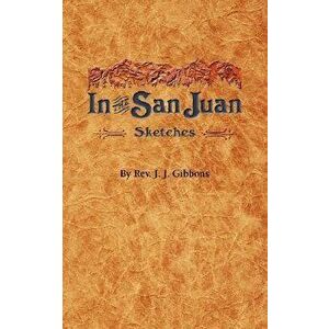 In the San Juan, Paperback - Rev J. J. Gibbons imagine
