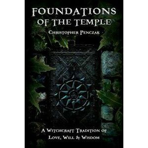 Foundations of the Temple, Paperback - Christopher Penczak imagine