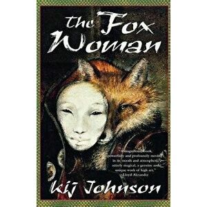 The Fox Woman, Paperback - I. Kij Johnson imagine