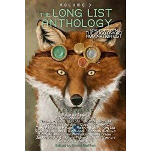 The Long List Anthology Volume 3: More Stories from the Hugo Award Nomination List, Paperback - Aliette de Bodard imagine