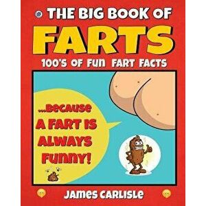 The Big Book of Farts: Because a Fart Is Always Funny, Paperback - James Carlisle imagine