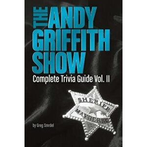 The Andy Griffith Show Complete Trivia Guide, Volume II, Paperback - Natasha Dankovich imagine