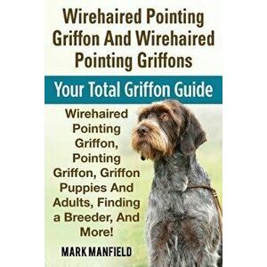 Wirehaired Pointing Griffon and Wirehaired Pointing Griffons: Your Total Griffon Guide Wirehaired Pointing Griffon, Pointing Griffon, Griffon Puppies, imagine