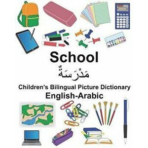 English-Arabic School Children's Bilingual Picture Dictionary, Paperback - Richard Carlson Jr imagine