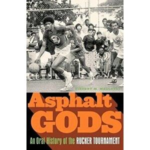 Asphalt Gods: An Oral History of the Rucker Tournament, Paperback - Vincent M. Mallozzi imagine