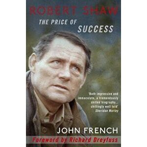 Robert Shaw: The Price of Success, Paperback - John French imagine