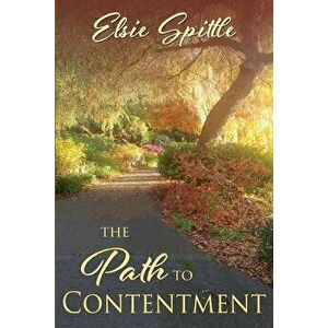 The Path to Contentment, Paperback - Elsie Spittle imagine