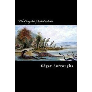 The Complete Caspak Series: The Land That Time Forgot, the People That Time Forgot, and Out of Time's Abyss, Paperback - Edgar Rice Burroughs imagine