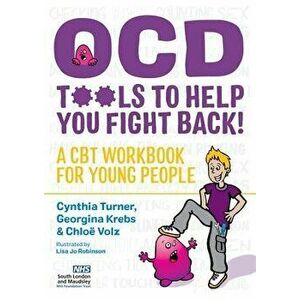 Ocd - Tools to Help You Fight Back!: A CBT Workbook for Young People - Cynthia Turner imagine