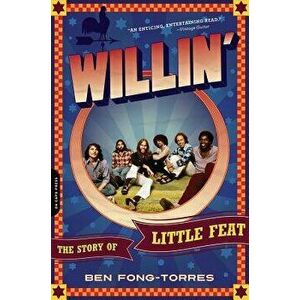 Willin': The Story of Little Feat, Paperback - Ben Fong-Torres imagine
