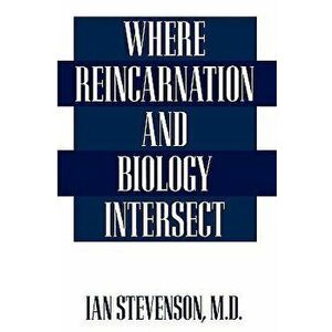 Where Reincarnation and Biology Intersect, Paperback - Ian Stevenson imagine
