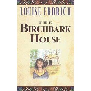 The Birchbark House, Paperback - Louise Erdrich imagine