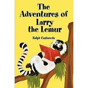 The Adventures of Larry the Lemur - Ralph Castaneda imagine