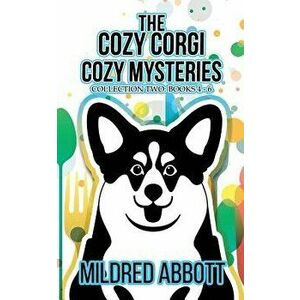 The Cozy Corgi Cozy Mysteries - Collection Two: Books 4-6, Paperback - Mildred Abbott imagine