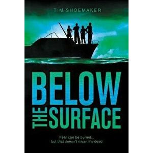 Below the Surface, Paperback - Tim Shoemaker imagine