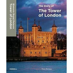 The Story of the Tower of London, Hardcover - Tracy Borman imagine