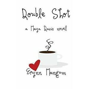 Double Shot, Paperback - Erynn Mangum imagine