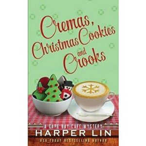 Cremas, Christmas Cookies, and Crooks, Paperback - Harper Lin imagine