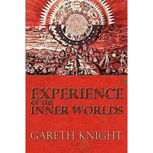 Experience of the Inner Worlds, Paperback - Gareth Knight imagine