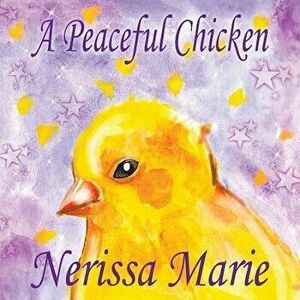 A Peaceful Chicken (an Inspirational Story of Finding Bliss Within, Preschool Books, Kids Books, Kindergarten Books, Baby Books, Kids Book, Ages 2-8, , imagine