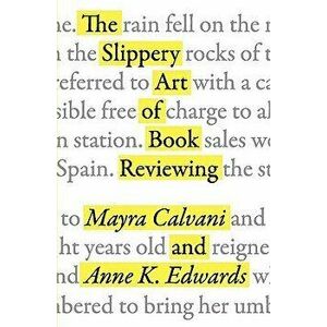 The Slippery Art of Book Reviewing, Paperback - Mayra Calvani imagine
