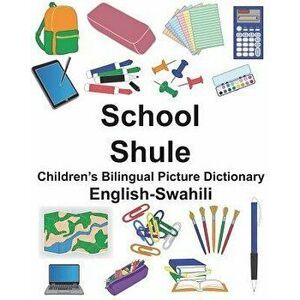 English-Swahili School/Shule Children's Bilingual Picture Dictionary, Paperback - Richard Carlson Jr imagine