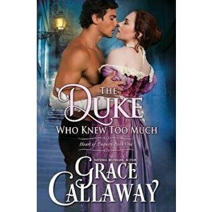 The Duke Who Knew Too Much, Paperback - Grace Callaway imagine