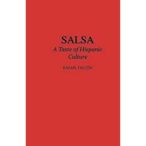 Salsa: A Taste of Hispanic Culture - Rafael Falcon imagine