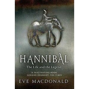 Hannibal: A Hellenistic Life, Paperback - Eve MacDonald imagine