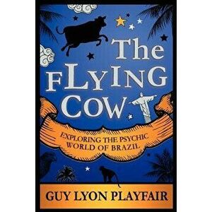 The Flying Cow, Paperback - Guy Lyon Playfair imagine